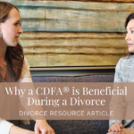 Why a CDFA® is Beneficial During a Divorce | Foundations Divorce Solutions