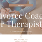 Divorce Coach or Therapist?