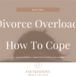 Divorce Overload: How To Cope