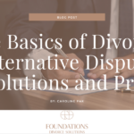 The Basics of Divorce: Alternative Dispute Resolutions and Pro Se